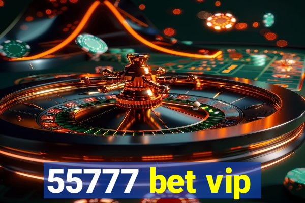 55777 bet vip