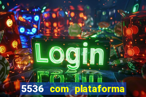 5536 com plataforma de jogos