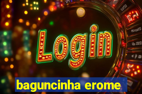 baguncinha erome