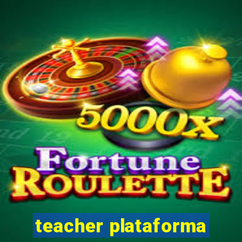 teacher plataforma