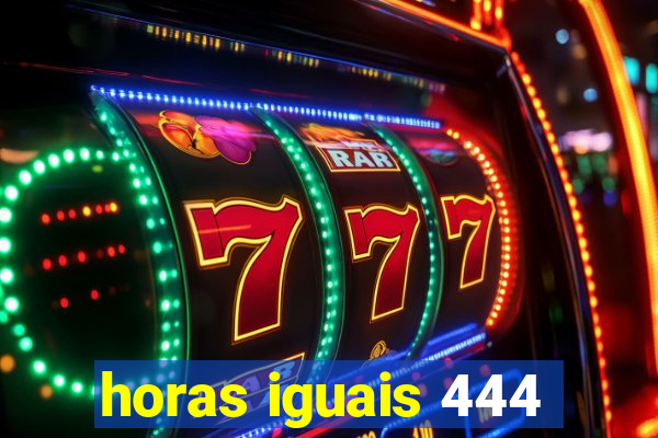 horas iguais 444