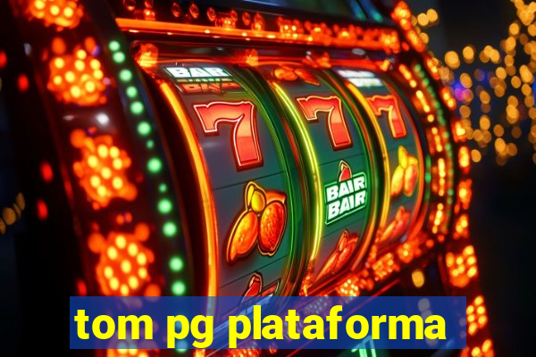 tom pg plataforma