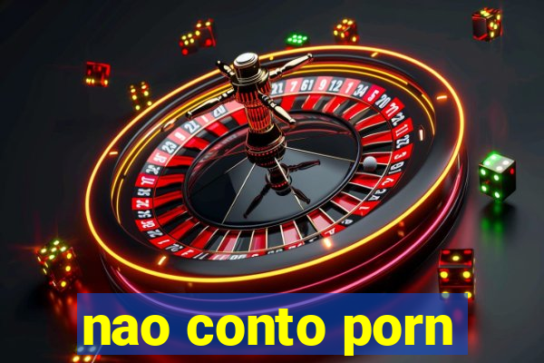 nao conto porn