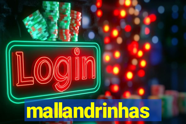 mallandrinhas