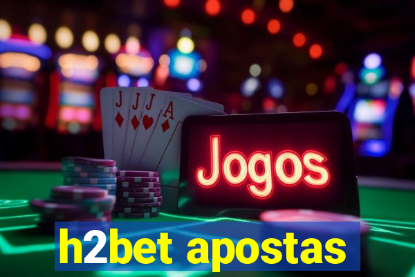 h2bet apostas