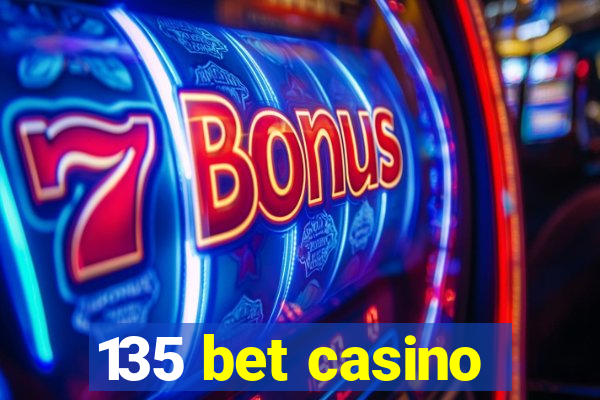 135 bet casino