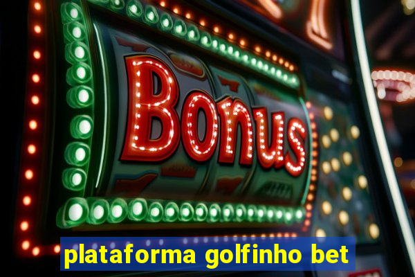 plataforma golfinho bet