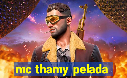 mc thamy pelada