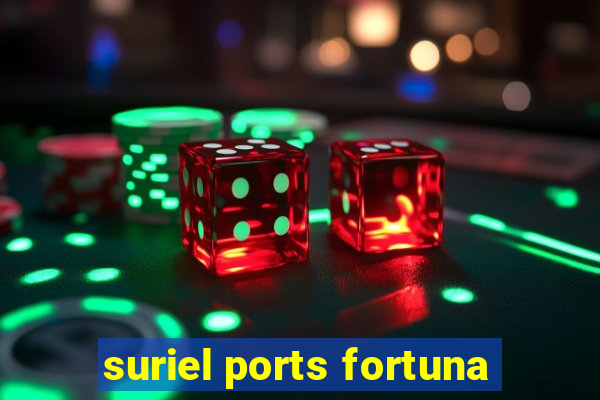 suriel ports fortuna