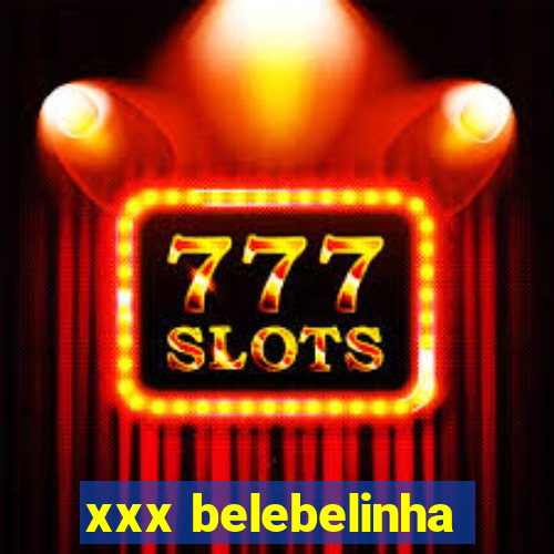 xxx belebelinha