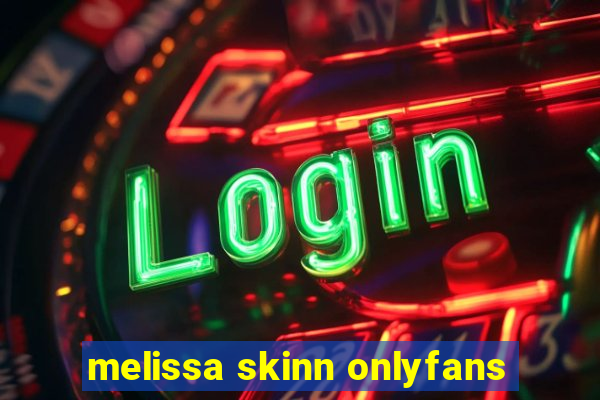 melissa skinn onlyfans