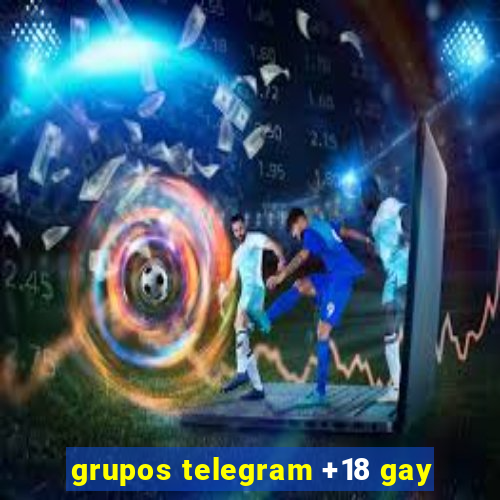 grupos telegram +18 gay