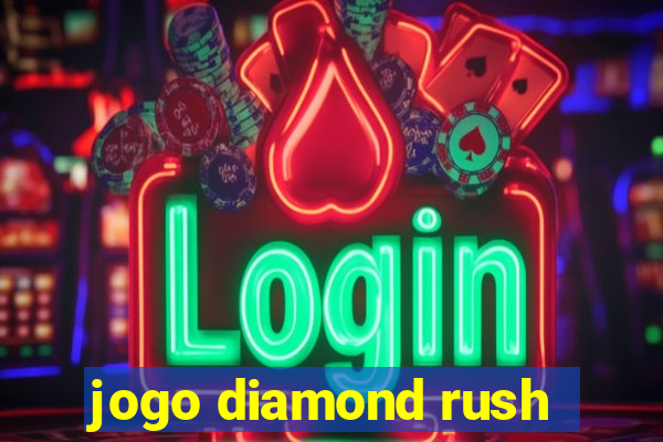 jogo diamond rush