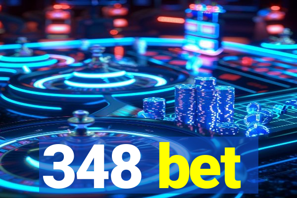 348 bet