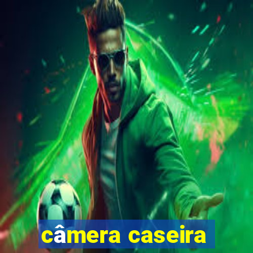 câmera caseira