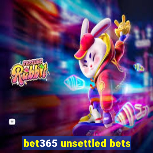 bet365 unsettled bets