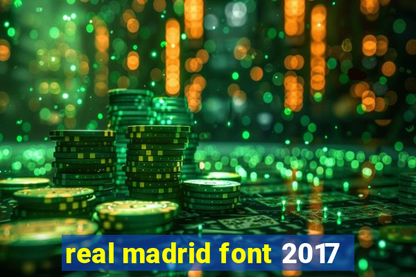 real madrid font 2017