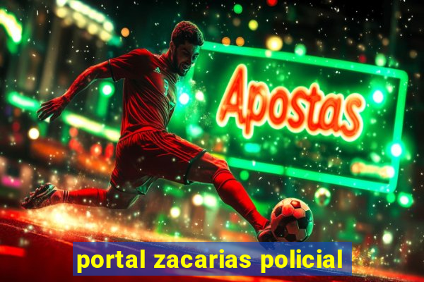 portal zacarias policial