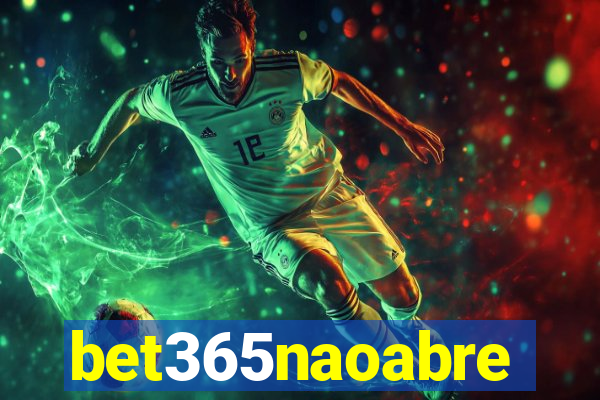 bet365naoabre