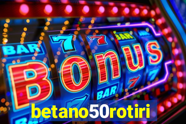 betano50rotiri