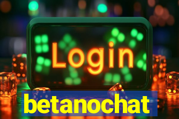 betanochat