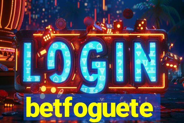 betfoguete