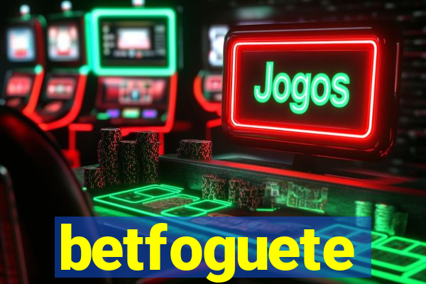 betfoguete