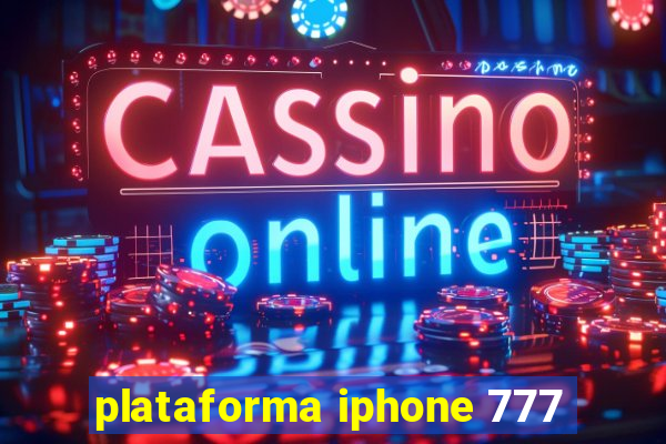 plataforma iphone 777