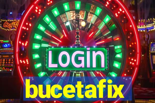 bucetafix