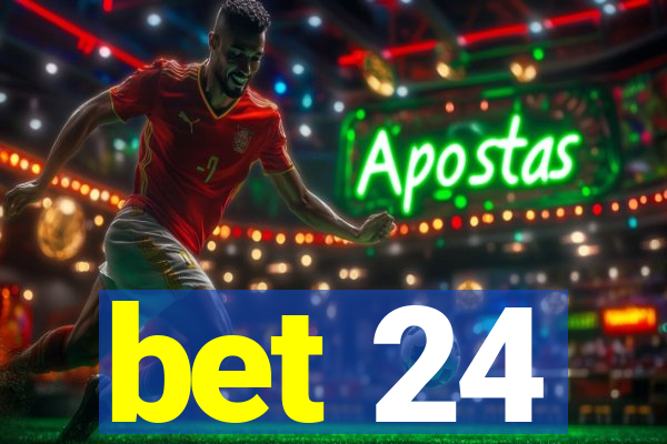 bet 24