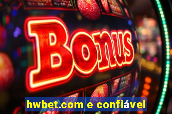 hwbet.com e confiável