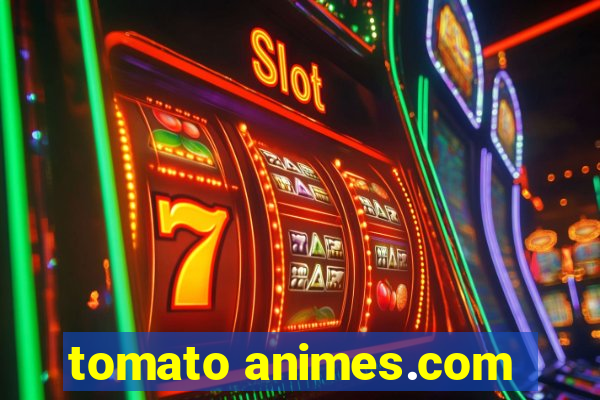 tomato animes.com