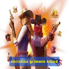 christina grimmie killed