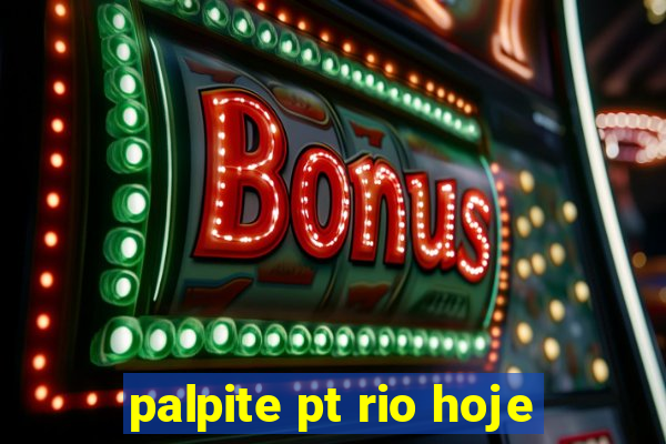 palpite pt rio hoje