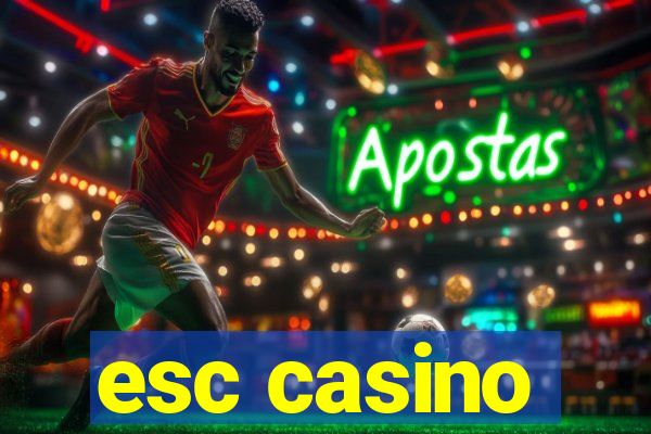 esc casino