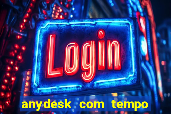 anydesk com tempo de uso