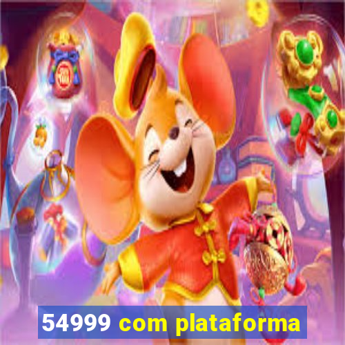 54999 com plataforma