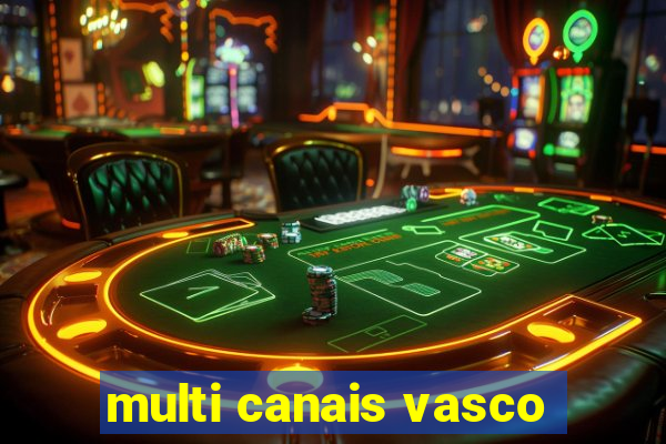 multi canais vasco