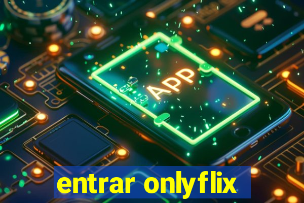 entrar onlyflix