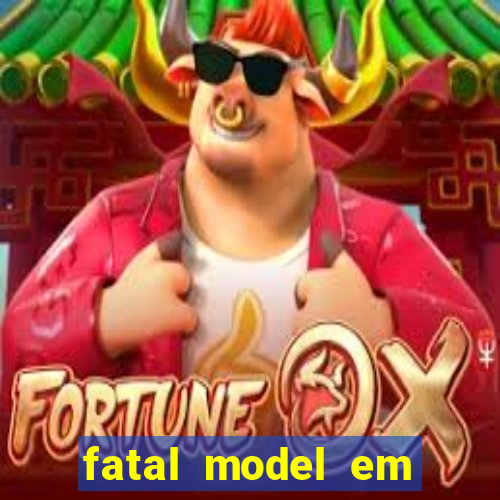 fatal model em eunapolis bahia