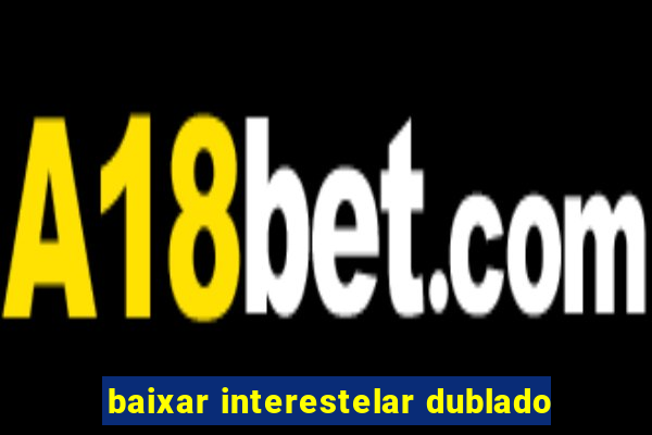 baixar interestelar dublado