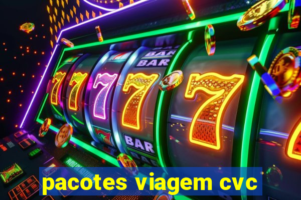 pacotes viagem cvc