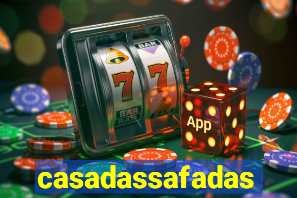 casadassafadas