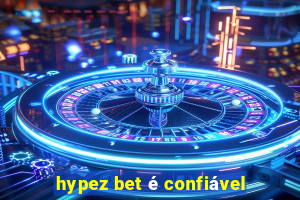 hypez bet é confiável