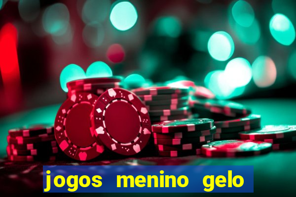 jogos menino gelo menina lava