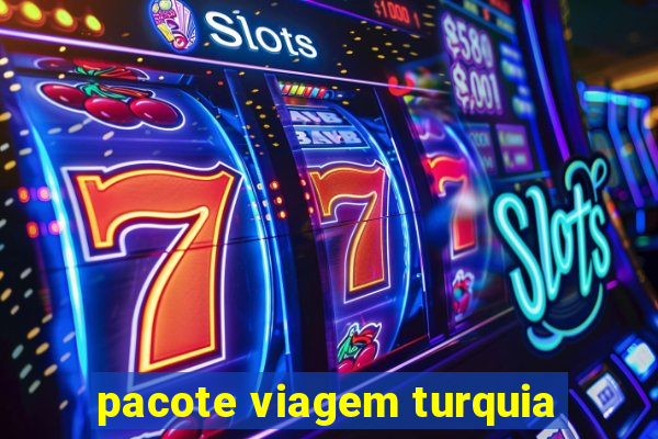 pacote viagem turquia