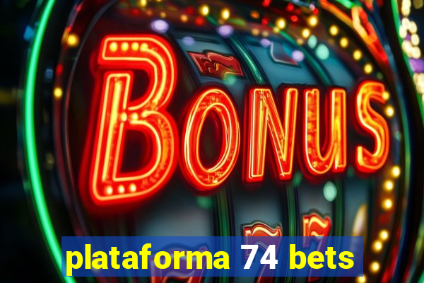 plataforma 74 bets