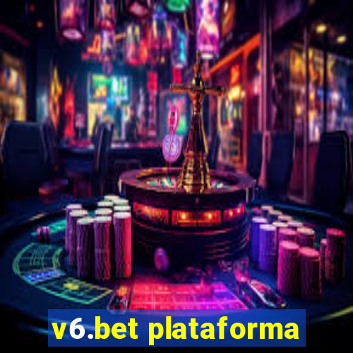 v6.bet plataforma