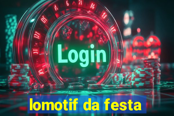 lomotif da festa