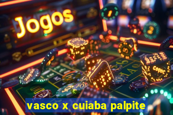 vasco x cuiaba palpite